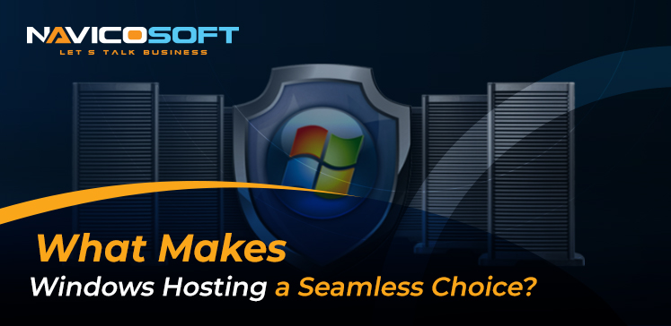 What Makes Windows hosting a Seamless Choice