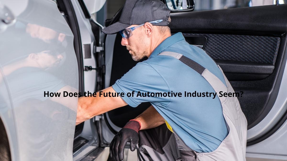How Does the Future of Automotive Industry Seem (1)