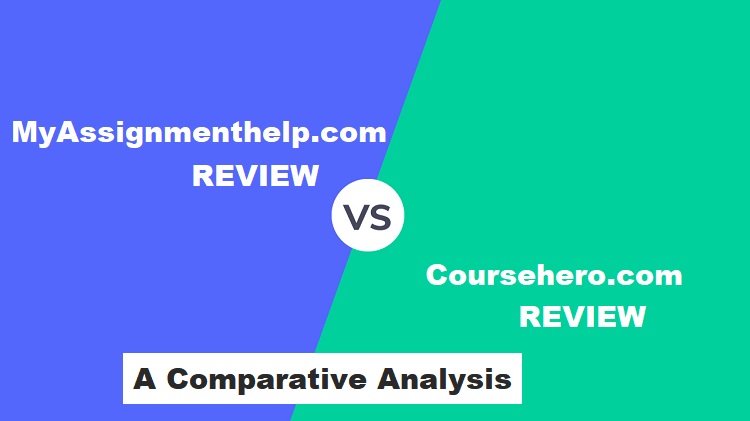 MyAssignmenthelp.com Vs. Coursehero.com – A Comparative Analysis